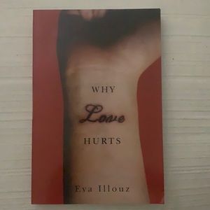 Why Love Hurts by Eva Illouz